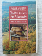 Quatre Saisons En Limousin, Claude Et Bernadette  Michelet, 1992, Recueil De Recettes Familiales - Gastronomie