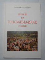 CORREZE  -  HISTOIRE DE COLLONGES-LA-ROUGE . REGIS DE CHAUVERON .2005 . - Limousin