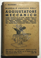 Manuale Hoepli - F. Massero - Manuale Pratico Per L'Aggiustatore Meccanico 1940 - Altri & Non Classificati