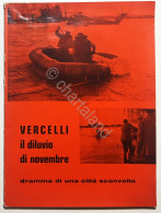 A. VV. - Vercelli Di Diluvio Di Novembre: Dramma Di Una Città Sconvolta - 1968 - Altri & Non Classificati