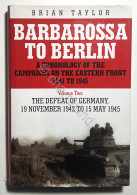 B. Taylor - Barbarossa To Berlin: Volume Two: The Defeat Of Germany - Ed. 2004 - Otros & Sin Clasificación
