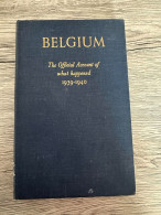 (MAI 1940 ABL) Belgium. The Official Account Of What Happened 1939-1940. - Guerre 1939-45