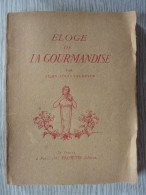 Eloge De La Gourmandise, Jean-Louis Vaudoyer, édité En 1926 - Sonstige & Ohne Zuordnung