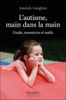 L'autisme Main Dans La Main - Guide Ressources Et Outils - Autres & Non Classés