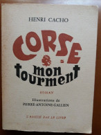 C1 Cacho CORSE MON TOURMENT 1959 Illustre PIERRE ANTOINE GALLIEN  Port Inclus France - Corse