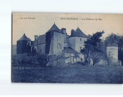 PUY L'EVEQUE : Le Château De Bar - Très Bon état - Otros & Sin Clasificación