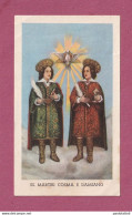 Santini, Holy Card. Santi Medici. SS Martiri Cosma E Damiano. Ed. G.MI N° 53- Imprimatur Mediolani 14.4.1906. - Devotion Images