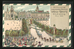 Lithographie Leipzig, Feierlicher Besuch Des König Georg Von Sachsen Im November 1902  - Familles Royales