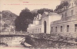 ARIEGE AX LES THERMES L ETABLISSEMENT DU TEICH ET L ARIEGE - Ax Les Thermes