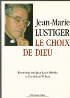 * Jean-Marie Lustiger- Le Choix De Dieu (Entretiens Avec Jean-Louis Missika Et Dominique Wolton - Godsdienst