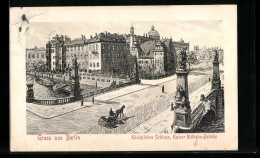 Künstler-AK Berlin, Königliches Schloss, Kaiser Wilhelm-Brücke  - Mitte