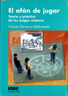 El Afán De Jugar. Teoría Y Práctica De Los Juegos Motores - Vicente Navarro Adelantado - Pensées