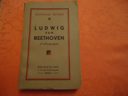 LUDWIG VAN BEETHOVEN L'INESPLIQUE Dédicace De RAYMOND OFFNER-1947 - Libri Con Dedica