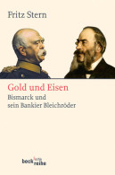 Gold Und Eisen. Bismarck Und Sein Bankier Bleichröder - Otros & Sin Clasificación