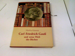 Carl Friedrich Gauß Und Seine Welt Der Bücher - Altri & Non Classificati