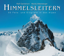 Himmelsleitern. 50 Fels- Und Eisgrate In Den Alpen - Altri & Non Classificati