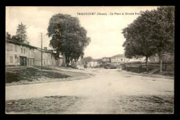 55 - TRIAUCOURT - LA PLACE ET LAGRANDE RUE - SANS EDITEUR - Altri & Non Classificati