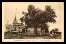 COLOMBIE - CARTAGENA - MACHINA WHARF U.F. CO STEAMER ALONGSIDE - Colombie