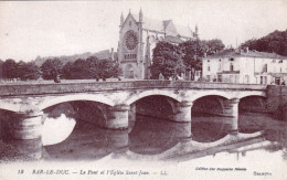 55 - Meuse - BAR Le DUC - Le Pont Et L Eglise Saint Jean - Bar Le Duc