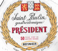 ETIQUETTE  DE  FROMAGE NEUVE   SAINT PAULIN PRESIDENT BESNIER  A255 - Quesos