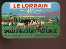 ETIQUETTE DE FROMAGE - SPECIALITE  LE LORRAIN  - FABRIQUE EN LORRAINE 55C (MEUSE) - Käse