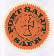 ETIQUETTE DE FROMAGE - PORT SALUT - SAFR - FABRIQUE EN CHAMPAGNE 51A  (MARNE) - Fromage