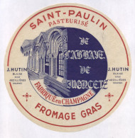 ETIQUETTE DE FROMAGE - SAINT-PAULIN DE L'ABBAYE DE MONCETZ- FROMAGERIE J. HUTIN, BLAISE-SOUS-ARDILLIERES (MARNE) - Quesos