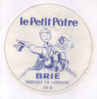 ETIQUETTE DE FROMAGE - BRIE LE PETIT PATRE - FABRIQUE EN LORRAINE 55D (MEUSE) - Fromage