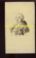 ROI DE FRANCE - LOUIS  XVI - FORMAT CDV - Personalidades Famosas