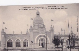 EXPOSITION DE TOURCOING 1906                DOME CENTRAL          PALAIS DES INDUSTRIES TEXTILLES - Tourcoing