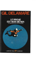 GIL DELAMARE - Aventure Vécue, Flammarion - Le Risque Est Mon Métier - Livre édité En 1967 - Biografía