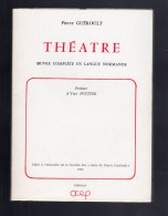 PIERRE GUEROULT THEATRE COMPLET EN LANGUE NORMANDE OCEP 1972 Patois Normand - Otros & Sin Clasificación