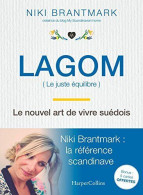 Lagom - Le Nouvel Art De Vivre Suédois: La Nouvelle Tendance Scandinave Par L'auteur Du Blog "My Scandinavian Home" - Sonstige & Ohne Zuordnung