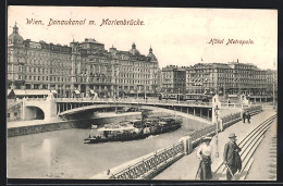 AK Wien, Donaukanal Mit Marienbrücke Und Hotel Metropole  - Autres & Non Classés