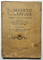 C. Maria De Vecchi - Umberto Di Savoia: Il Principe Soldato E Studioso - Ed.1930 - Altri & Non Classificati