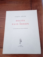 JACQUES LÉOUTRE RECITS DU PAYS MESSIN ILLUSTRATIONS DE LUCIEN NEUMULLER A LESSY - Lorraine - Vosges