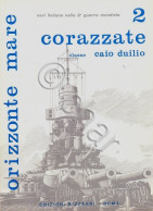 Rivista Orizzonte Mare Navi Nella WWII - 2 - Corazzate Classe Caio Duilio 1972 - Altri & Non Classificati