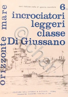 Rivista Orizzonte Mare Navi Nella WWII - 6/II - Incrociatori Leggeri Di Giussano - Sonstige & Ohne Zuordnung