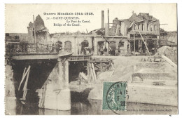 02  Saint Quentin - Guerre 191 - 1918 -  Le Pont Du Canal - Saint Quentin