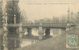 60 - CHÂTEAU DE CHANTILLY - LE PONT DES GRANDS HOMMES - Chantilly