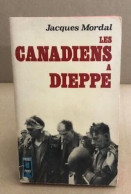 Les Canadiens De Dieppe - War 1939-45