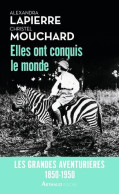 Elles Ont Conquis Le Monde: Les Grandes Aventurières 1850-1950 - Andere & Zonder Classificatie