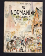 EN NORMANDIE DE LA BRESLE A LA DIVES RENE HERVAL ARTHAUD 1952 - Normandië