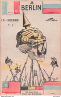 ILLUSTRATEUR METTEIX WW1 LA GUERRE N°1 A BERLIN CARICATURE SATIRIQUE - Guerre 1914-18