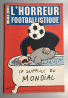 Charlie Hebdo Hors Série L'horreur Footballistique - Autres & Non Classés