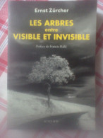 Arbres - Ernst Zürcher Les Arbres Entre Visible Et Invisible Préface Francis Hallé - Actes Sud Superbe Photos Dessins - Natur