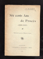 SIX CENTS ANS DE PROCES Notes Pour Servir L'histoire D'Agon P.BLAIZOT 1902 - Normandie