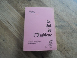 LE VAL D'AMBLEVE Histoires Et Légendes Ardennaises Régionalisme Ardenne Quarreux Franchimont Remouchamps - Oorlog 1939-45