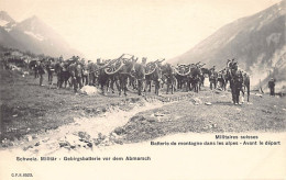 Armée Suisse - Militaires Suisses - Batterie De Montagne Dans Les Alpes Avant Le Départ - Schweiz. Militär - Gebrigsbatt - Other & Unclassified