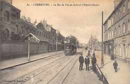 France - CHERBOURG (50) La Rue Du Val-de-Saire Et L'Hôpital- Hospice - Tramway à Vapeur - Ed. P.B. 85 - Cherbourg